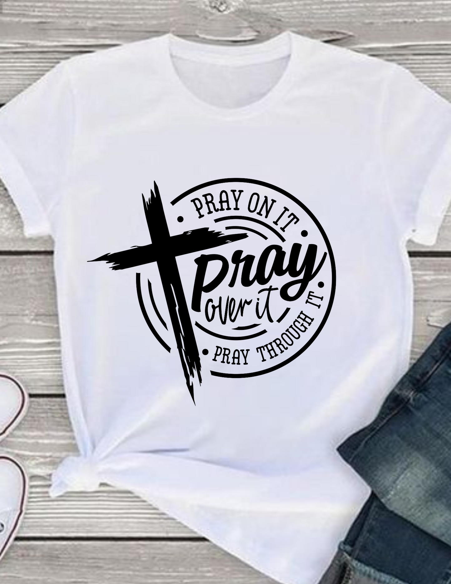 Pray on it, Pray over it, Pray through it T-Shirt